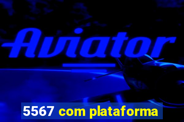 5567 com plataforma